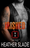 Irished (The Invincibles Book 7) - Heather Slade
