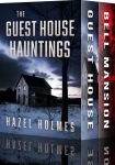 Читать книгу The Guest House Hauntings Boxset, автор Hazel Holmes The Guest House Hauntings Boxset - Hazel Holmes