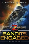 Читать книгу Bandits Engaged (Battlegroup Z Book 4), автор Daniel Gibbs Bandits Engaged (Battlegroup Z Book 4) - Daniel Gibbs