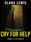 Читать книгу Cry For Help, автор Clara Lewis Cry For Help - Clara Lewis