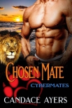 Читать книгу Chosen Mate: Lion Shifter Romance (Cybermates Book 5), автор Candace Ayers Chosen Mate: Lion Shifter Romance (Cybermates Book 5) - Candace Ayers