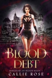Читать книгу Blood Debt: A Reverse Harem Vampire Romance (Kingdom of Blood Book 1), автор Callie Rose Blood Debt: A Reverse Harem Vampire Romance (Kingdom of Blood Book 1) - Callie Rose