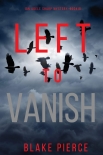 Left to Vanish (An Adele Sharp Mystery—Book Eight) - Blake Pierce