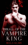 Thrall of the Vampire King (Blood Fire Saga Book 4) - Bella Klaus
