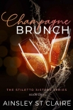 Champagne Brunch: The Stiletto Sisters Series - Ainsley Claire