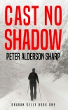 Cast No Shadow - Peter Sharp