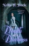 Читать книгу Death of a Duchess, автор Nellie Steele Death of a Duchess - Nellie Steele