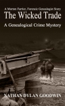 The Wicked Trade (The Forensic Genealogist Book 7) - Nathan Goodwin