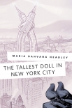 Читать книгу The Tallest Doll in New York City, автор Maria Headley The Tallest Doll in New York City - Maria Headley