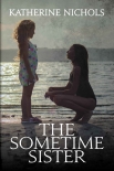 Читать книгу The Sometime Sister, автор Katherine Nichols The Sometime Sister - Katherine Nichols
