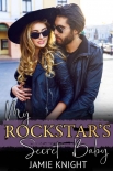 My Rockstar's Secret Baby - Jamie Knight