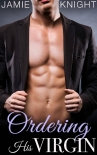Ordering His Virgin (Club Lush Book 10) - Jamie Knight