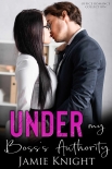 Under My Boss's Authority: Office Romance Collection - Jamie Knight