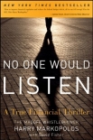 Читать книгу No One Would Listen: A True Financial Thriller, автор Harry Markopolos No One Would Listen: A True Financial Thriller - Harry Markopolos