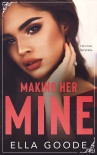 Making Her Mine - Goode, Ella