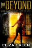 Читать книгу The Beyond: Dystopian Survival Fiction (The Breeder Files Book 4), автор Eliza Green The Beyond: Dystopian Survival Fiction (The Breeder Files Book 4) - Eliza Green