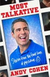 Читать книгу Most Talkative: Stories From the Front Lines of Pop Culture, автор Andy Cohen Most Talkative: Stories From the Front Lines of Pop Culture - Andy Cohen