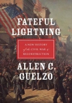 Читать книгу Fateful Lightning: A New History of the Civil War & Reconstruction, автор Allen Guelzo Fateful Lightning: A New History of the Civil War & Reconstruction - Allen Guelzo