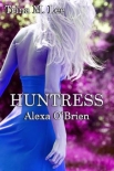 Читать книгу Huntress (Alexa O'Brien, Huntress 0.5), автор Trina Lee Huntress (Alexa O'Brien, Huntress 0.5) - Trina Lee