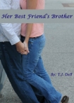 Читать книгу Her Best Friend's Brother, автор T. Dell Her Best Friend's Brother - T. Dell