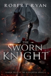Читать книгу The Sworn Knight, автор Robert Ryan The Sworn Knight - Robert Ryan