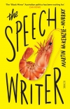 Читать книгу The Speechwriter, автор Martin McKenzie-Murray The Speechwriter - Martin McKenzie-Murray