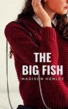 Читать книгу The Big Fish, автор Madison Henley The Big Fish - Madison Henley