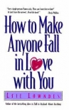 Читать книгу How to Make Anyone Fall in Love with You, автор Leil Lowndes How to Make Anyone Fall in Love with You - Leil Lowndes