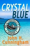 Crystal Blue (Buck Reilly Adventure Series Book 3) - John Cunningham