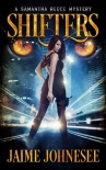 Читать книгу Shifters: A Samantha Reece Mystery Book 1, автор Jaime Johnesee Shifters: A Samantha Reece Mystery Book 1 - Jaime Johnesee