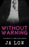 Without Warning: A Billionaire Romance (Playboys of New York Book 5) - JA Low