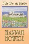 Читать книгу His Bonnie Bride, автор Hannah Howell His Bonnie Bride - Hannah Howell