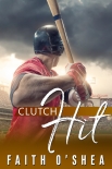 Читать книгу Clutch Hit, автор Faith O'Shea Clutch Hit - Faith O'Shea