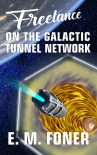 Freelance On The Galactic Tunnel Network - E. Foner