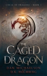 The Caged Dragon (Cycle of Dragons Book 1) - Dan Michaelson