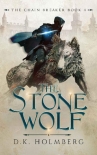 Читать книгу The Stone Wolf (The Chain Breaker Book 4), автор D.K. Holmberg The Stone Wolf (The Chain Breaker Book 4) - D.K. Holmberg