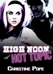 Читать книгу High Noon at Hot Topic, автор Christine Pope High Noon at Hot Topic - Christine Pope