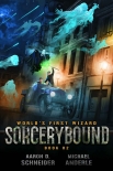 Читать книгу Sorcerybound (World's First Wizard Book 2), автор Aaron Schneider Sorcerybound (World's First Wizard Book 2) - Aaron Schneider