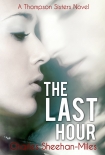 Читать книгу The Last Hour (Thompson Sisters), автор Sheehan-Miles, Charles The Last Hour (Thompson Sisters) - Sheehan-Miles, Charles