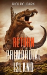 Читать книгу Return To Primordial Island, автор Rick Poldark Return To Primordial Island - Rick Poldark