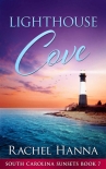 Читать книгу Lighthouse Cove (South Carolina Sunsets Book 7), автор Rachel Hanna Lighthouse Cove (South Carolina Sunsets Book 7) - Rachel Hanna