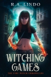 Читать книгу Witching Games: The Fire Witch Chronicles 1, автор R.A. Lindo Witching Games: The Fire Witch Chronicles 1 - R.A. Lindo