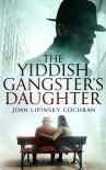 Читать книгу The Yiddish Gangster's Daughter (A Becks Ruchinsky Mystery Book 1), автор Joan Cochran The Yiddish Gangster's Daughter (A Becks Ruchinsky Mystery Book 1) - Joan Cochran