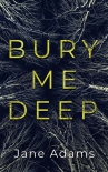 BURY ME DEEP an utterly gripping crime thriller with an epic twist (Detective Rozlyn Priest Book 1) - JANE ADAMS