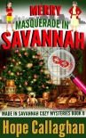 Merry Masquerade in Savannah: A Made in Savannah Cozy Mystery (Made in Savannah Cozy Mysteries Serie - Hope Callaghan