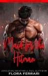 Maid for the Hitman: A Steamy Standalone Instalove Romance - Flora Ferrari