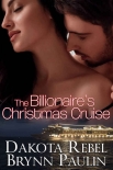 Читать книгу The Billionaire's Christmas Cruise, автор Dakota Rebel The Billionaire's Christmas Cruise - Dakota Rebel