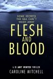 Читать книгу Flesh and Blood (A DI Amy Winter Thriller), автор Caroline Mitchell Flesh and Blood (A DI Amy Winter Thriller) - Caroline Mitchell