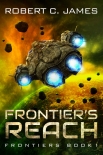 Frontier's Reach: A Space Opera Adventure (Frontiers Book 1) - Robert James
