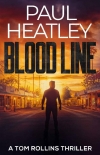 Читать книгу Blood Line (A Tom Rollins Thriller Book 1), автор Paul Heatley Blood Line (A Tom Rollins Thriller Book 1) - Paul Heatley